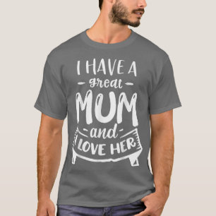 Camiseta Eu Tenho Uma Mãe Excelente E Eu Amo A Dia de as mã