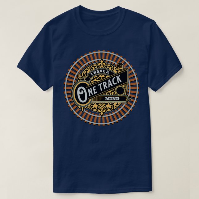 Camiseta Eu tenho uma mente única para a sua ferrovia (Frente do Design)