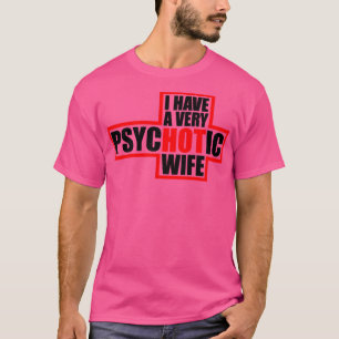 Camiseta Eu Tenho Uma Mulher Muito Psicótica