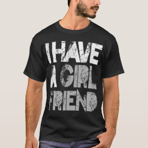 Camiseta Eu Tenho uma Namorada )PROMOÇÃO)