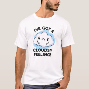 Camiseta Eu tenho uma nuvem a sentir-me engraçada.