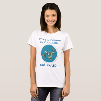Camiseta Eu tentei "DEBUNK" a TERRA LISA. e EU FALHEI
