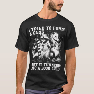 Camiseta Eu Tentei Formar Uma Gangue Mas Acabou Virando Um