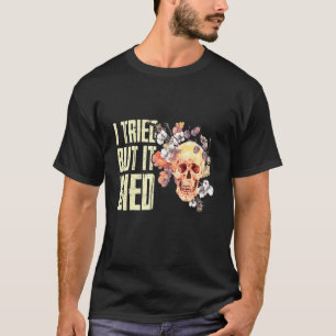 Camiseta Eu Tentei, Mas Morri Jardins De Jardinagem