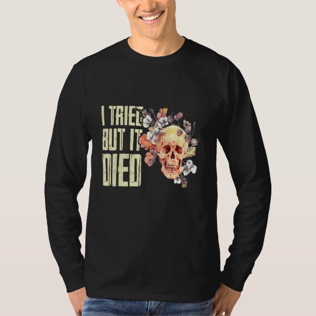 Camiseta Eu Tentei, Mas Morri Jardins De Jardinagem (Frente)