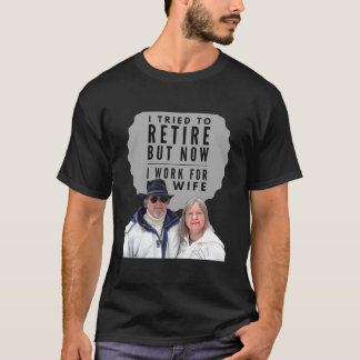 Camiseta Eu Tentei Me Aposentar, Mas Agora Eu Trabalho Para