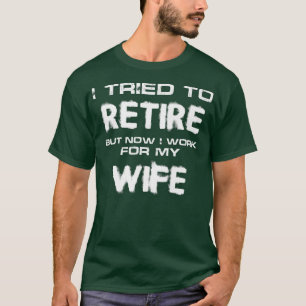 Camiseta Eu Tentei Me Aposentar, Mas Agora Eu Trabalho Para