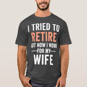 Camiseta Eu Tentei Me Aposentar Mas Agora Eu Trabalho Para