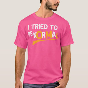 Camiseta Eu Tentei Ser Normal