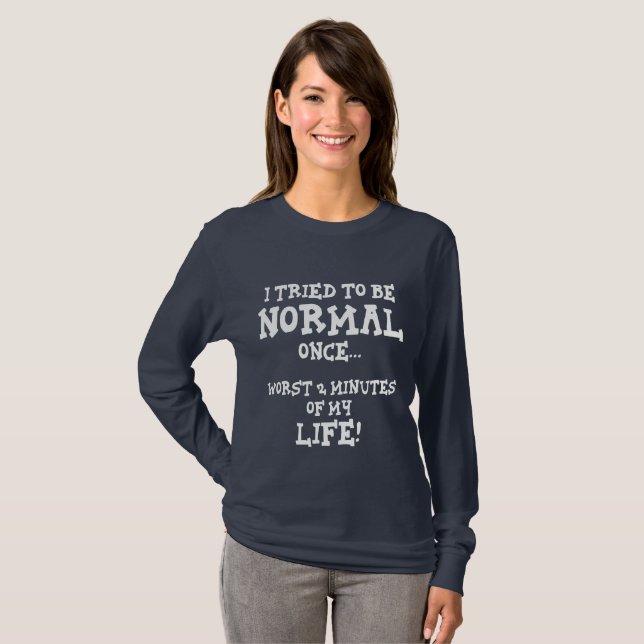 Camiseta Eu Tentei Ser Normal Uma Vez Engraçado O Presente. (Frente Completa)