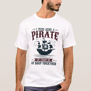 Camiseta Eu tentei ser um pirata não conseguia fazer navio 