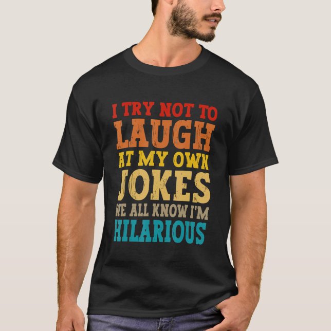 Camiseta Eu tento não rir das minhas próprias Piadas Todos  (Frente)