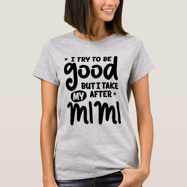 Camiseta Eu Tento Ser Bom Mas Eu Atrás Da Minha Mimi (Frente)