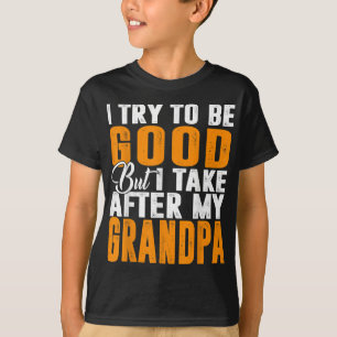 Camiseta Eu Tento Ser Bom, Mas Eu Atrás Do Meu Avô