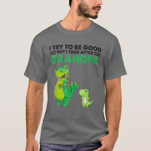 Camiseta Eu Tento Ser Bom, Mas Eu Atrás Do Meu Avô Dinos