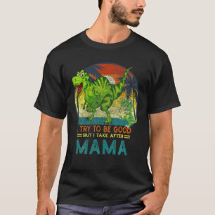 Camiseta Eu Tento Ser Bom Mas Eu Tomo Atrás Da Mãe Dinoss