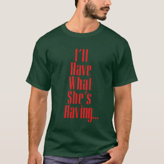 Camiseta Eu terei o que ela tem.