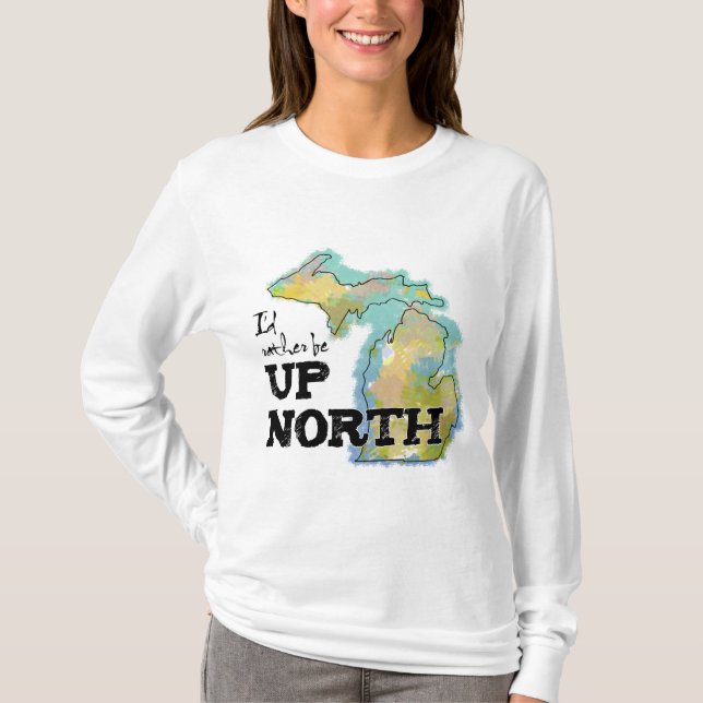 Camiseta Eu teria preferencialmentes no norte do Michigan (Frente)