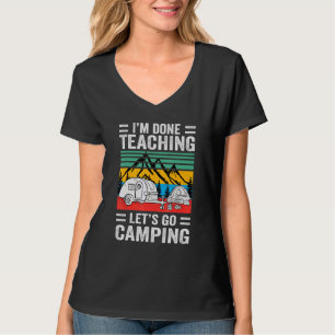 Camiseta Eu Terminei De Ensinar Letreiros Que Foram Acampar