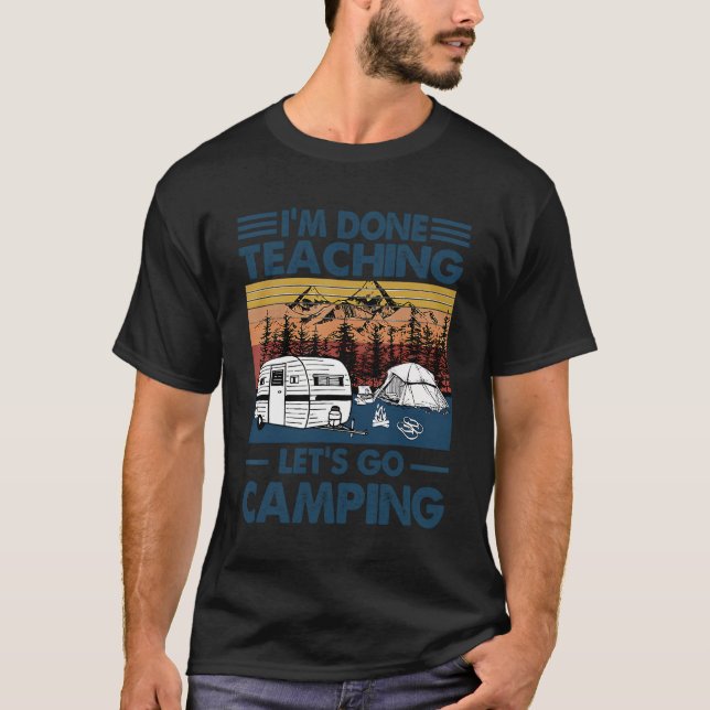 Camiseta Eu Terminei De Ensinar Vamos Acampando Engraçado P (Frente)