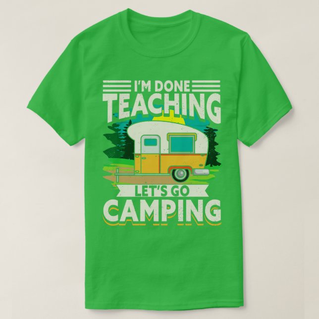 Camiseta Eu Terminei De Ensinar Vamos Acampar (Frente do Design)