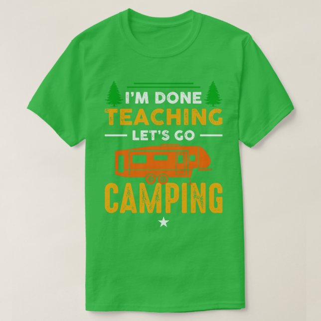 Camiseta Eu Terminei De Ensinar Vamos Acampar (Frente do Design)