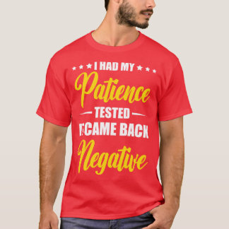 Camiseta Eu Testei Minha Paciência E Voltei Negativo