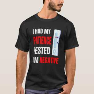 Camiseta Eu Testei Minha Paciência Sou Negativo