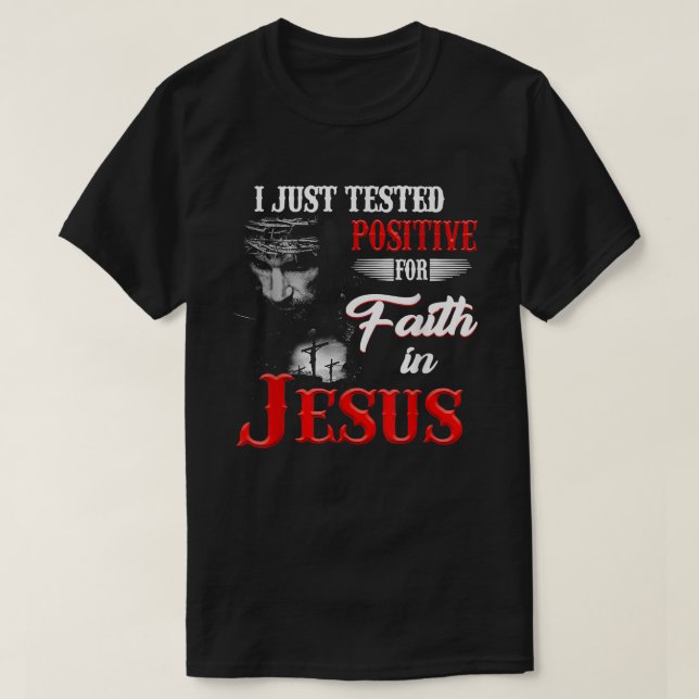 Camiseta Eu Testei Positivo Para A Fé Em Jesus Christia (Frente do Design)