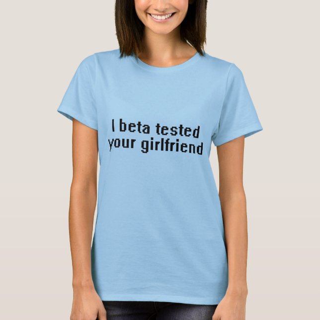 Camiseta Eu testei sua namorada beta (Frente)