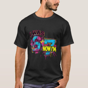 Camiseta Eu tinha 6 anos, agora eu tenho 7 anos de idade, A