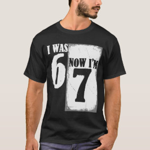 Camiseta Eu tinha 6 anos agora tenho 7 anos engraçado 67 ju