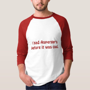 Camiseta Eu tinha Asperger antes que fosse legal.