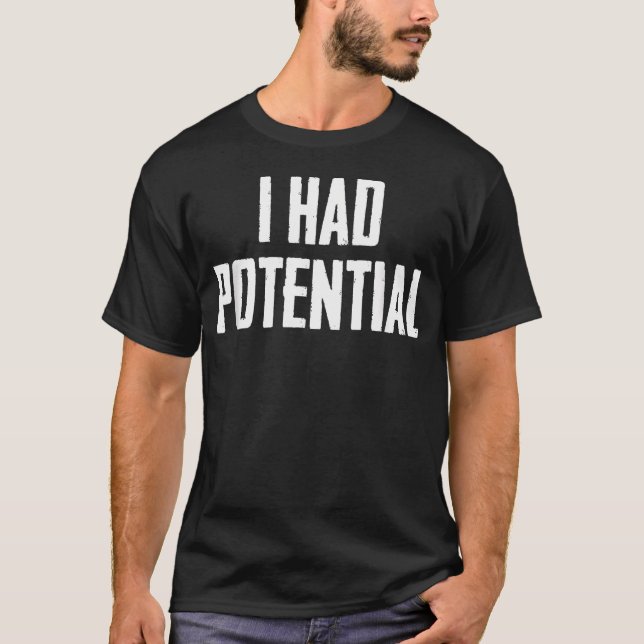 Camiseta Eu Tinha Potencial (Frente)