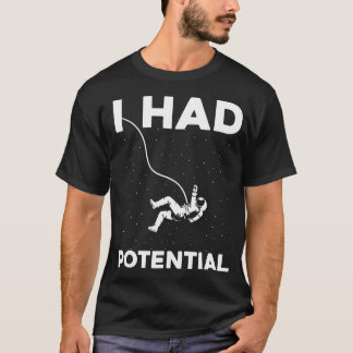 Camiseta Eu Tinha Potencial Astronauta Engraçado Sarcástico