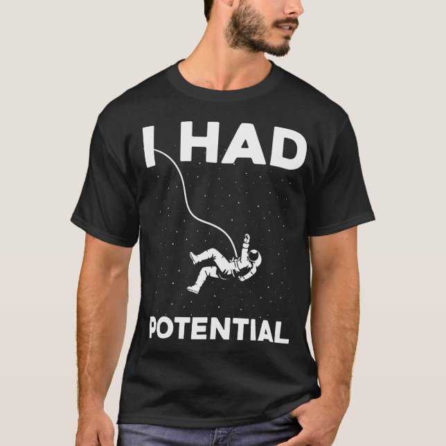 Camiseta Eu Tinha Potencial Astronauta Engraçado Sarcástico (Frente)