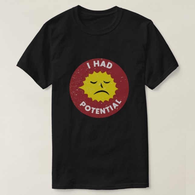 Camiseta Eu Tinha Potencial | Camiseta de Humor de (Frente do Design)