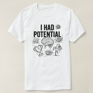 Camiseta Eu Tinha Potencial Citação Engraçada de Esgotament
