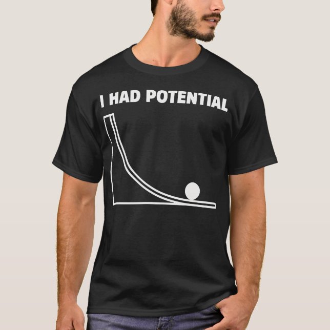 Camiseta Eu Tinha Potencial Física Engraçada Ciência (Frente)