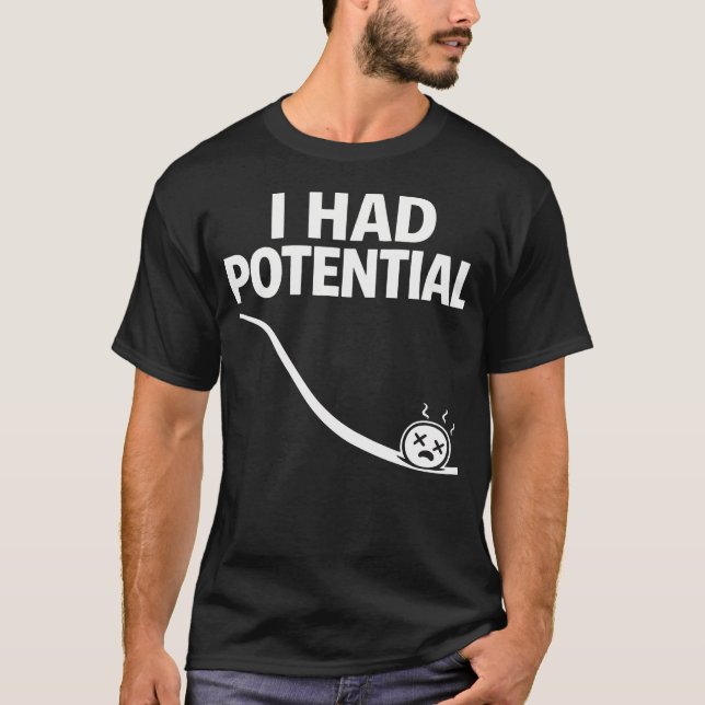 Camiseta Eu Tinha Potencial Humor Divertido de Física (Frente)