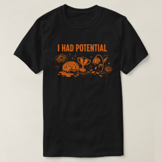 Camiseta Eu Tinha Potencial Humor Negro Derretendo o Cérebr