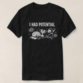 Camiseta Eu Tinha Potencial Humor Negro Derretendo o Cérebr