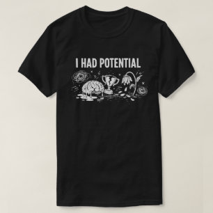 Camiseta Eu Tinha Potencial Humor Negro Derretendo o Cérebr