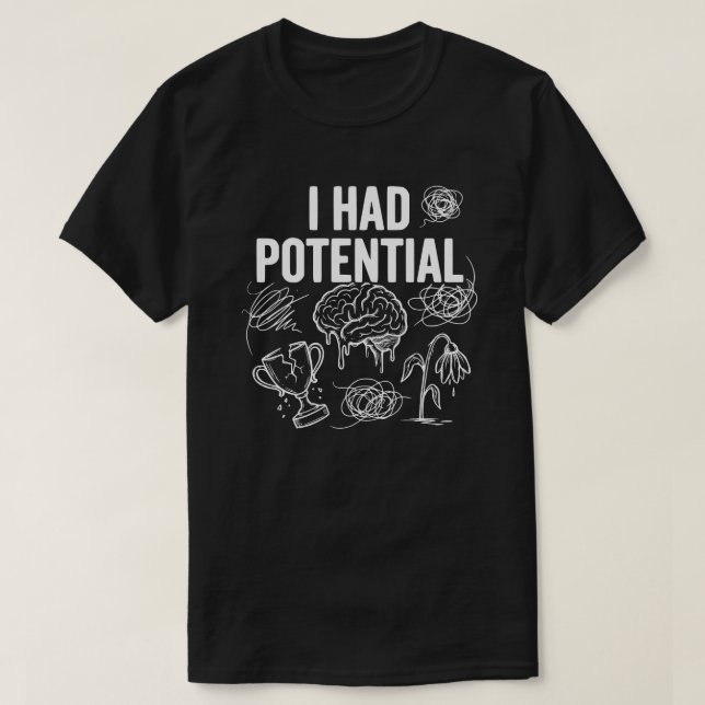 Camiseta Eu Tinha Potencial Humor Negro Engraçado (Frente do Design)
