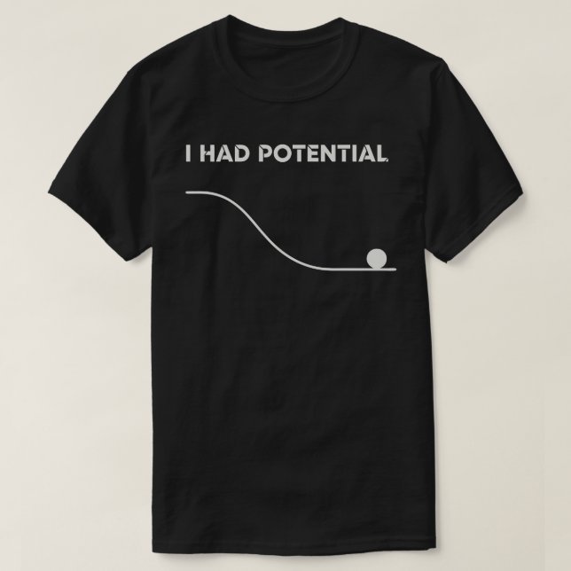 Camiseta Eu Tinha Potencial Humor Professor de Física (Frente do Design)