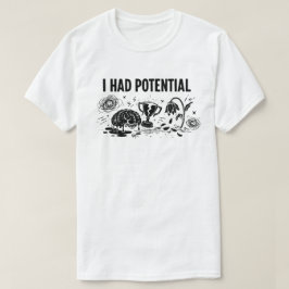 Camiseta Eu Tinha Potencial Mas Perdi a Motivação Engraçado