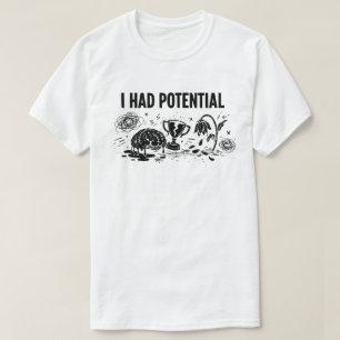 Camiseta Eu Tinha Potencial Mas Perdi a Motivação Engraçado