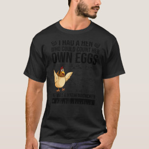 Camiseta Eu Tinha Um Homem Que Podia Contar A Sua Galinha D