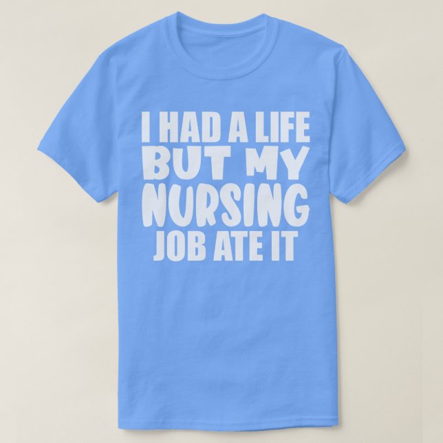 Camiseta Eu tinha uma vida, mas meu trabalho de enfermagem  (Frente do Design)