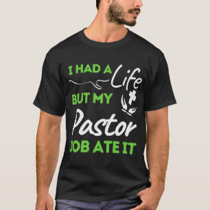Camiseta Eu Tinha Uma Vida Mas Meu Trabalho De Pastor Comeu